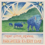 Trout Steak Revival - Brighter Every Day