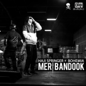 Meri Bandook (feat. Bohemia) - Haji Springer