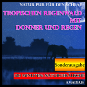 Natur pur für den Schlaf: tropischen Regenwald mit Donner und Regen: Sonderausgabe - Amadeus