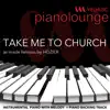 Piano Lounge - Take Me to Church (Originally Performed By Hozier) [Instrumental Version] - Single album lyrics, reviews, download
