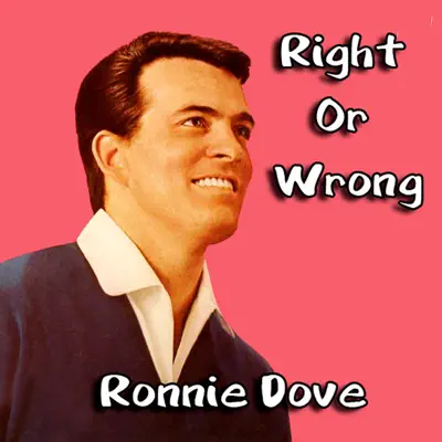 Right or Wrong - Ronnie Dove Right or Wrong - Ronnie Dove