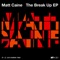 The Break Up - Matt Caine lyrics