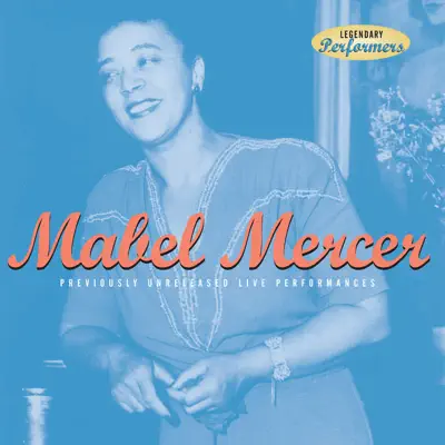 Mabel Mercer: Previously Unreleased Live Performances - Mabel Mercer Mabel Mercer: Previously Unreleased Live Performances - Mabel Mercer