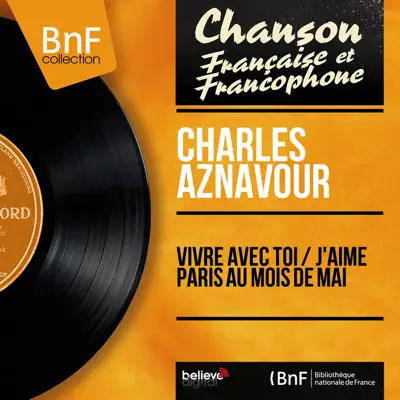 Vivre avec toi / J'aime Paris au mois de mai (Mono Version) - Single - Charles Aznavour