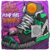 Pump This (Remixes) - Single