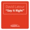 Say It Right (Extended Edit) - David Latour lyrics