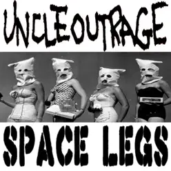 Space Legs - Uncle Outrage