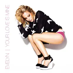 Your Love Is Mine - EP - Evelyn Your Love Is Mine - EP - Evelyn