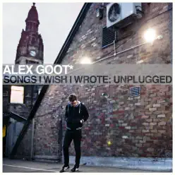 Songs I Wish I Wrote: Unplugged - Alex Goot