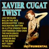 Xavier Cugat . Twist Instrumental