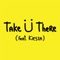 Take Ü There (feat. Kiesza) - Jack Ü lyrics