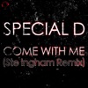 SPECIAL D - Come With Me