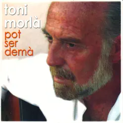 Pot Ser Demà - Toni Morlà