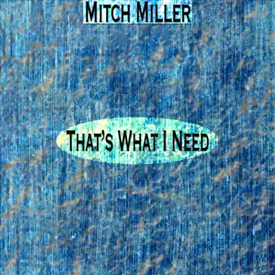 That's What I Need (Remastered) - Mitch Miller That's What I Need (Remastered) - Mitch Miller