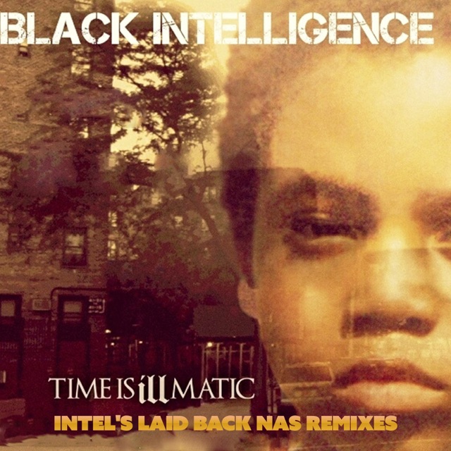 Black Intelligence Time Is Illmatic (Intel's Laid Back Nas Remixes) Album Cover