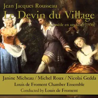 Rousseau: Le devin du village (Intermède en un acte) [1956] by Louis De Froment Chamber Ensemble, Louis de Froment, Janine Micheau, Michel Roux & Nicolai Gedda album reviews, ratings, credits