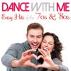 Dance With Me Easy Hits of the '70s & '80s