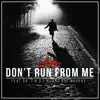 Don't Run from Me (feat. Da' T.r.u.t.h. & Dre Murray) - Single album lyrics, reviews, download