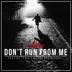 Don't Run from Me (feat. Da' T.r.u.t.h. & Dre Murray) - Single album cover