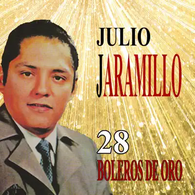 28 boleros de oro - Julio Jaramillo