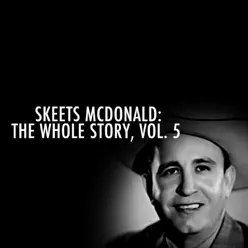 Skeets Mcdonald: The Whole Story, Vol. 5 - Skeets Mcdonald