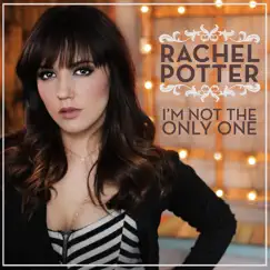 I'm Not the Only One - Single by Rachel Potter album reviews, ratings, credits
