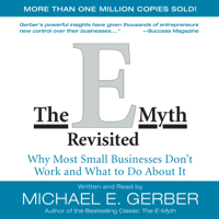 Michael E. Gerber - The E-Myth Revisited: Why Most Small Businesses Don't Work and What to Do About It (Unabridged) artwork