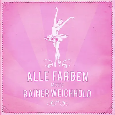 Alle Farben Meets Rainer Weichhold EP - Alle Farben Alle Farben Meets Rainer Weichhold EP - Alle Farben