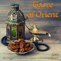 Bollywood Buddha Indian Music Café - Taste of Orient 2015 - Buddha Oriental Chill Lounge Music & Exotic Bollywood Songs for Spa, Massage, Relaxation and Belly Dancing artwork