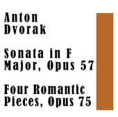 Anton Dvorak: Sonata in F Major, Opus 57 / Four Romantic Pieces, Opus 75 - Peter Rybar & Fraznz Holletschek