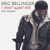 I Don't Want Her (feat. Problem) - Single