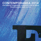 Contemporanea 2014 Electro-Acoustic Music Section - Verschiedene Interpreten