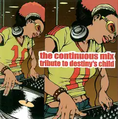The Continuous Mix Tribute To Destiny's Child by Transient, DJ Revolver & Etherphonic album reviews, ratings, credits