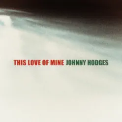 This Love of Mine - Johnny Hodges This Love of Mine - Johnny Hodges