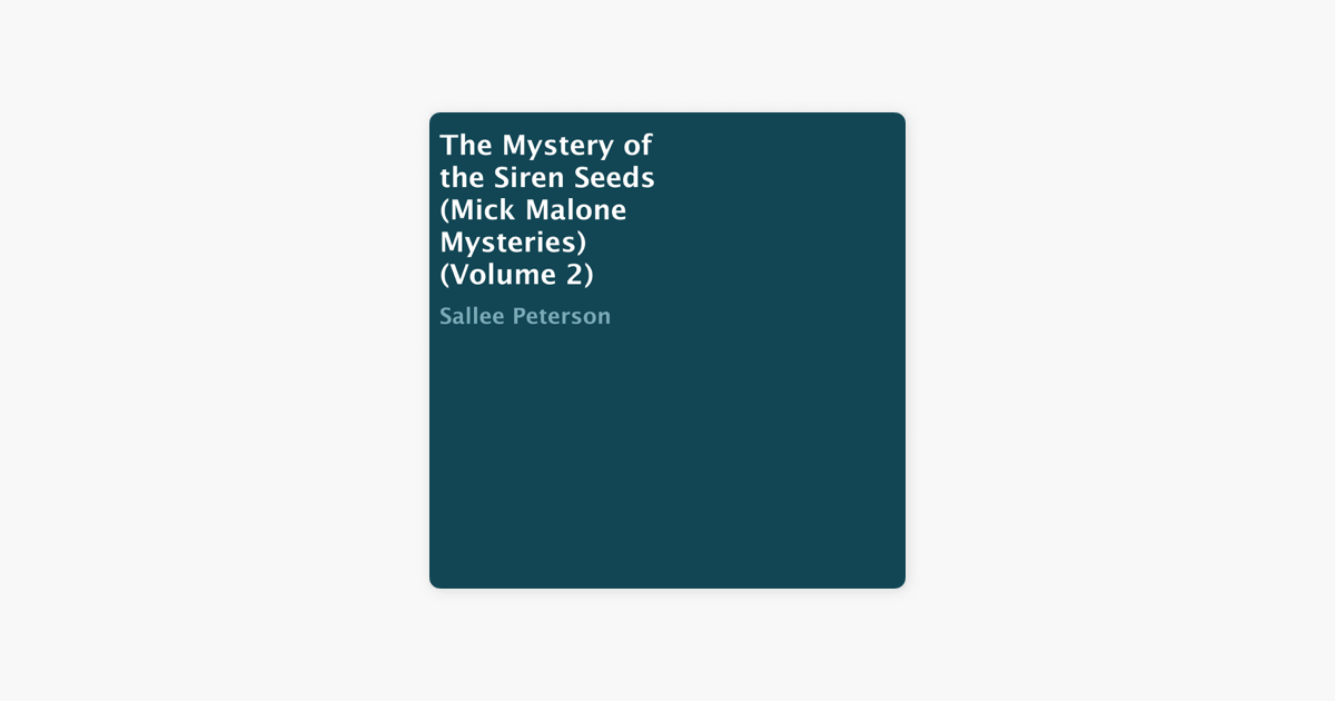 The Mystery of the Siren Seeds (Mick Malone Mysteries Book 2)