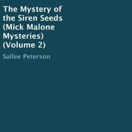 The Mystery of the Siren Seeds (Mick Malone Mysteries Book 2)