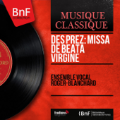 Des Prez: Missa de Beata Virgine (Mono Version) - Ensemble vocal Roger-Blanchard