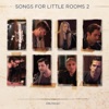 Songs for Little Rooms 2