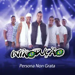 Persona Non Grata - Single - Grupo Introdução