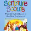 Scripture Scouts: Musical Adventures in the New Testament album lyrics, reviews, download