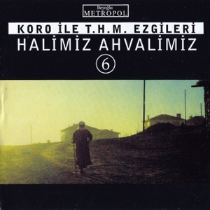 Halimiz Ahvalimiz, Vol. 6 (Koro İle T.H.M Ezgileri)
