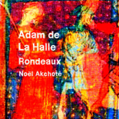 Adam de La Halle: Rondeaux (Arr. for Guitar) - Noël Akchoté