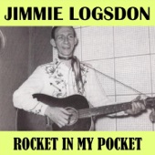 Jimmie Logsdon - I Got a Rocket in My Pocket