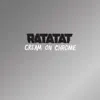 Cream on Chrome - Single album lyrics, reviews, download