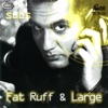 Fat Ruff & Large