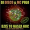 Dziś ta nasza noc (feat. MC Polo) - DJ Disco lyrics
