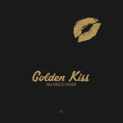 Golden Kiss: Nu Disco Fever, Vol. 1 by Various Artists album reviews, ratings, credits