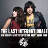 The Last Internationale - I'm Going to Live the Life I Sing About in My Song