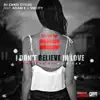 I Don't Believe in Love (feat. Adam E & SmCity) - Single album lyrics, reviews, download