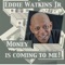 Money Is Coming to Me - Eddie Watkins, Jr. lyrics